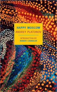 Title: Happy Moscow, Author: Andrey Platonov