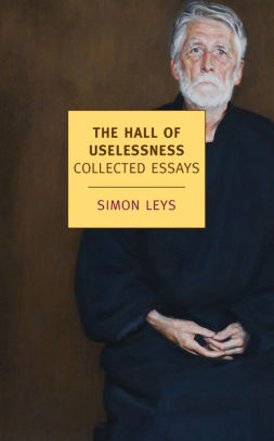 How To Start A Science Essay The Hall Of Uselessness Collected Essays English Short Essays also Essay In English For Students The Hall Of Uselessness Collected Essays By Simon Leys Nook Book Interview Essay Paper