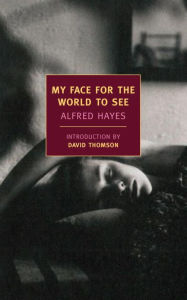 Title: My Face for the World to See, Author: Alfred Hayes