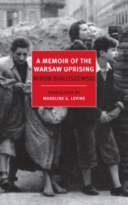 Title: A Memoir of the Warsaw Uprising, Author: Miron Bialoszewski