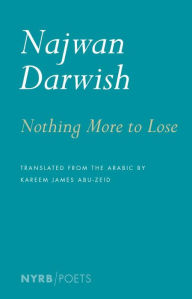 Title: Nothing More to Lose, Author: Najwan Darwish