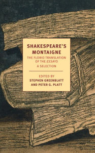 Title: Shakespeare's Montaigne: The Florio Translation of the Essays, A Selection, Author: Michel de Montaigne