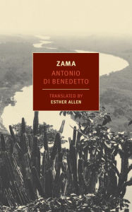 Title: Zama, Author: Antonio Di Benedetto