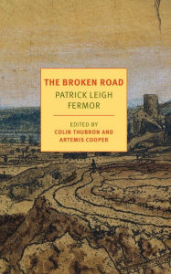 Title: The Broken Road: From the Iron Gates to Mount Athos, Author: Patrick Leigh Fermor