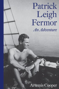 Title: Patrick Leigh Fermor: An Adventure, Author: Artemis Cooper