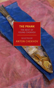 Title: The Prank: The Best of Young Chekhov, Author: Anton Chekhov