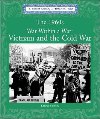 The 1960s War Within a War: Vietnam and the Cold War by Laurel Corona ...