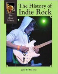 Title: The History of Indie Rock, Author: Jennifer L. Skancke