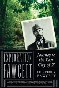 Title: Exploration Fawcett: Journey to the Lost City of Z, Author: Percy Fawcett