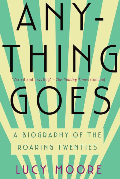 Anything Goes: A Biography of the Roaring Twenties