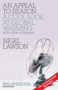 Title: AN Appeal to Reason: A Cool Look at Global Warming, Author: Nigel Lawson