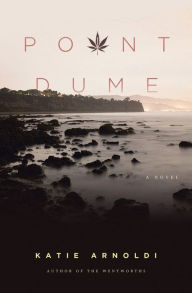 Title: Point Dume: A Novel, Author: Katie Arnoldi