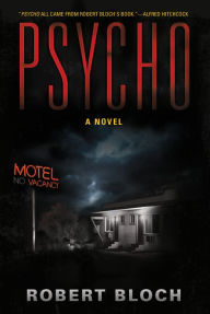 Title: Psycho: A Novel, Author: Robert Bloch