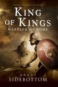 Title: King of Kings: Warrior of Rome: Book 2, Author: Harry Sidebottom