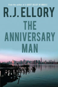 Title: The Anniversary Man: A Novel, Author: R. J. Ellory