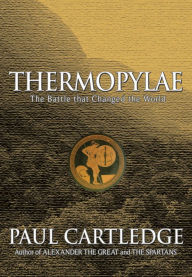 Title: Thermopylae: The Battle That Changed the World, Author: Paul Cartledge