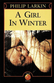 Title: A Girl in Winter, Author: Philip Larkin