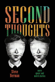 Title: Second Thoughts: More Queer and Weird Stories, Author: Steve Berman