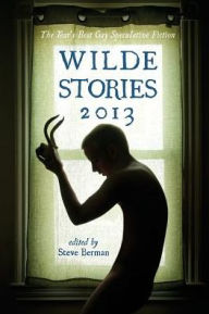 Title: Wilde Stories 2013, Author: Steve Berman