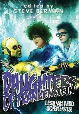 Daughters of Frankenstein: Lesbian Mad Scientists!