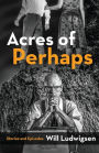 Acres of Perhaps