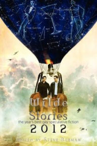 Title: Wilde Stories 2012: The Year's Best Gay Speculative Fiction, Author: Steve Berman