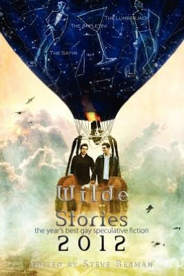 Wilde Stories 2012: The Year's Best Gay Speculative Fiction