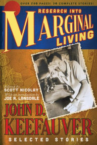 Title: Research Into Marginal Living: The Selected Stories of John D. Keefauver, Author: John D. Keefauver