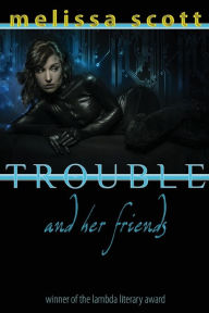 Title: Trouble and Her Friends, Author: Melissa Scott