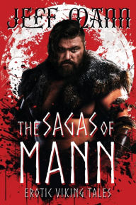 Title: The Sagas of Mann: Erotic Viking Tales, Author: Jeff Mann
