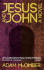 Jesus and John: A Novel