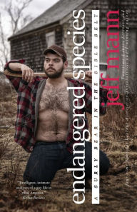 Title: Endangered Species: A Surly Bear in the Bible Belt, Author: Jeff Mann