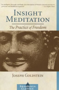 Title: Insight Meditation (Shambhala Classics Series): The Practice of Freedom, Author: Joseph Goldstein