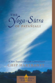 Title: The Yoga-Sutra of Patanjali: A New Translation with Commentary, Author: Chip Hartranft