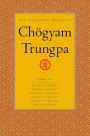 The Collected Works of Chögyam Trungpa, Volume 2: The Path Is the Goal - Training the Mind - Glimpses of Abhidharma - Glimpses of Shunyata - Glimpses of Mahayana - Selected Writings