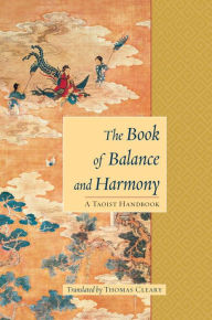 Title: The Book of Balance and Harmony: A Taoist Handbook, Author: Thomas Cleary