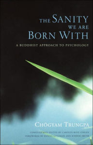 Title: The Sanity We Are Born With: A Buddhist Approach to Psychology, Author: Chogyam Trungpa