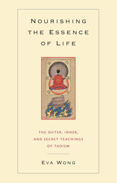 Nourishing The Essence of Life: Outer, Inner, and Secret Teachings Taoism