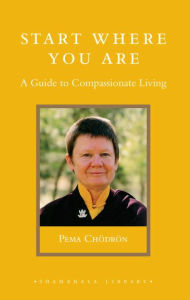 Title: Start Where You Are: A Guide to Compassionate Living, Author: Pema Chodron