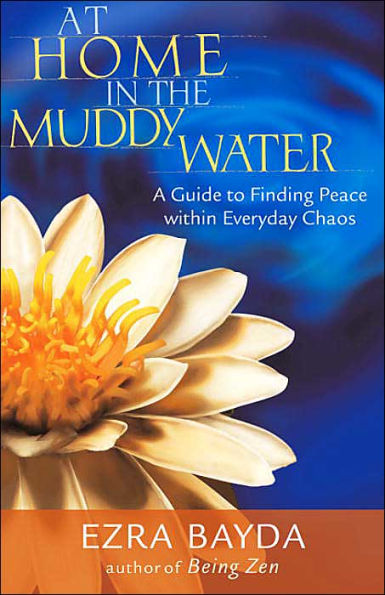 At Home the Muddy Water: A Guide to Finding Peace within Everyday Chaos