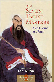 Title: Seven Taoist Masters: A Folk Novel of China, Author: Eva Wong