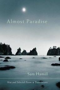 Title: Almost Paradise: New and Selected Poems and Translations, Author: Sam Hamill