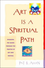 Title: Art Is a Spiritual Path, Author: Pat B. Allen