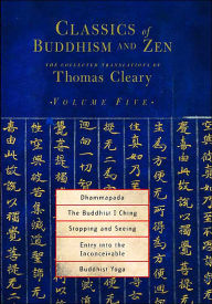 Title: Classics of Buddhism and Zen, Volume Five: The Collected Translations of Thomas Cleary, Author: Thomas Cleary
