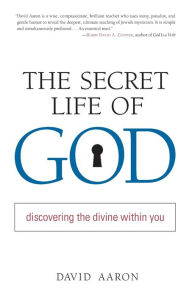 Title: The Secret Life of God: Discovering the Divine within You, Author: David Aaron