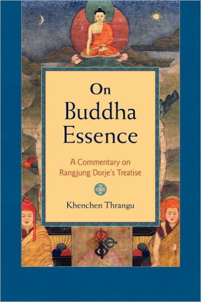 On Buddha Essence: A Commentary on Rangjung Dorje's Treatise