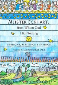 Title: Meister Eckhart, from Whom God Hid Nothing: Sermons, Writings, and Sayings, Author: Meister Eckhart