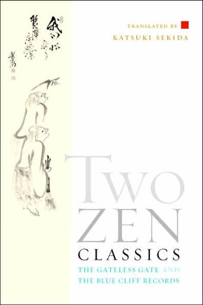 Two Zen Classics: The Gateless Gate and the Blue Cliff Records