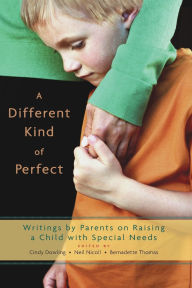 Title: A Different Kind of Perfect: Writings by Parents on Raising a Child with Special Needs, Author: Cindy Dowling