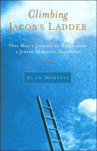 Title: Climbing Jacob's Ladder: One Man's Journey to Rediscover a Jewish Spiritual Tradition, Author: Alan Morinis